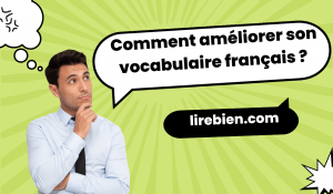 Comment améliorer son vocabulaire français