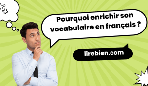 Comment améliorer son vocabulaire français