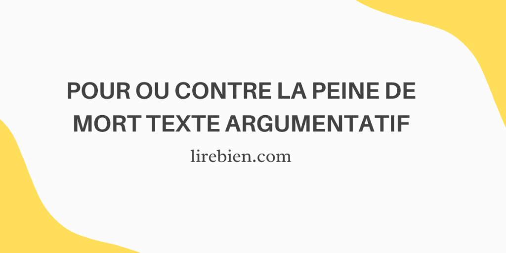 Pour ou contre la peine de mort texte argumentatif