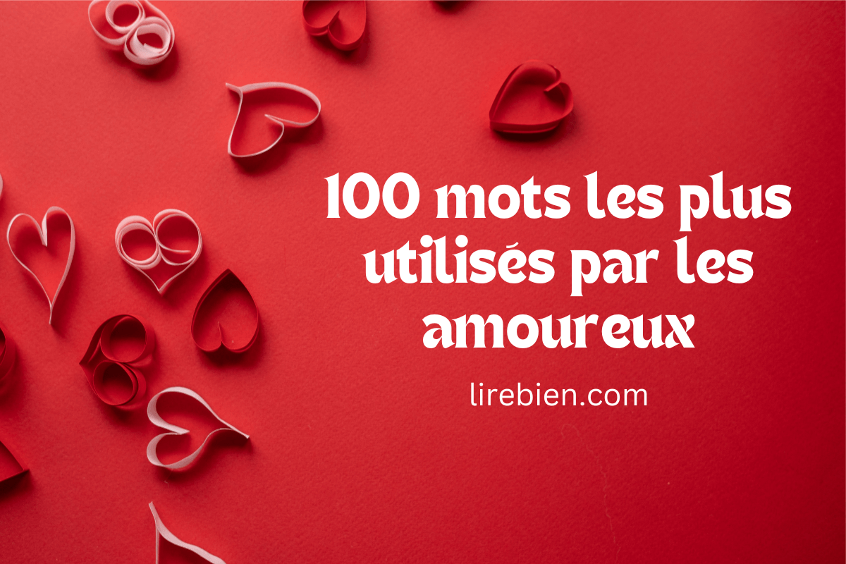 Champ Lexical Amour 100 Mots Les Plus Utilises Par Les Amoureux Lirebien Com