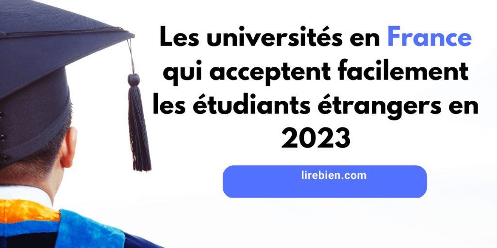 Les universités en France qui acceptent facilement les étudiants étrangers