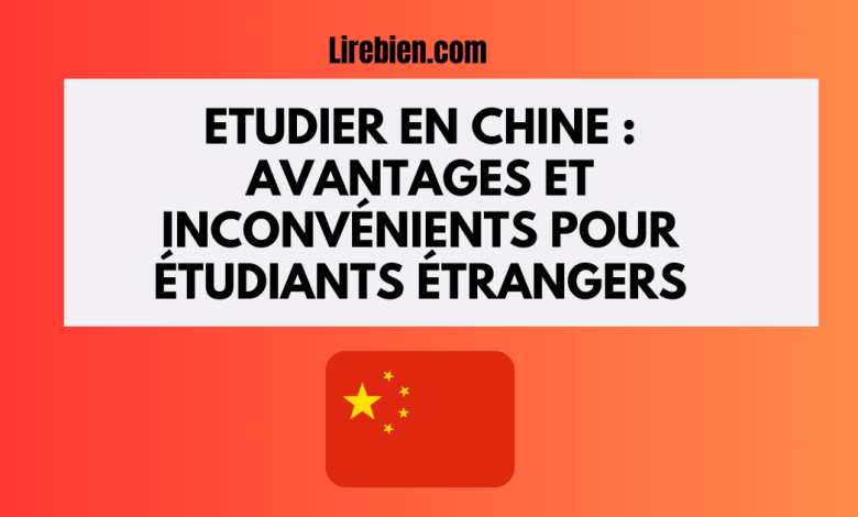 Etudier en chine avantages et inconvénients pour étudiants étrangers
