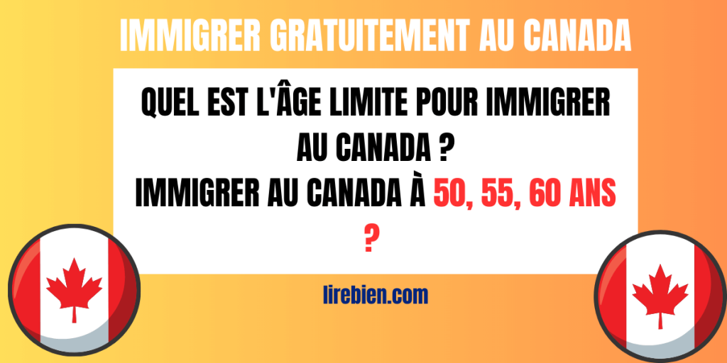 Quel est l'âge limite pour immigrer au canada en 2023