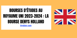 Bourses d'études au royaume uni 2023-2024 : La bourse Denys Holland