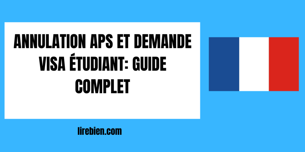 Annulation APS et Demande Visa Étudiant