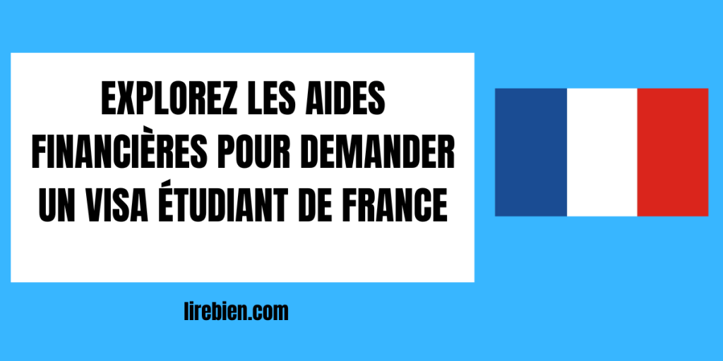 Explorez les Aides Financières pour Demander un Visa Étudiant de France