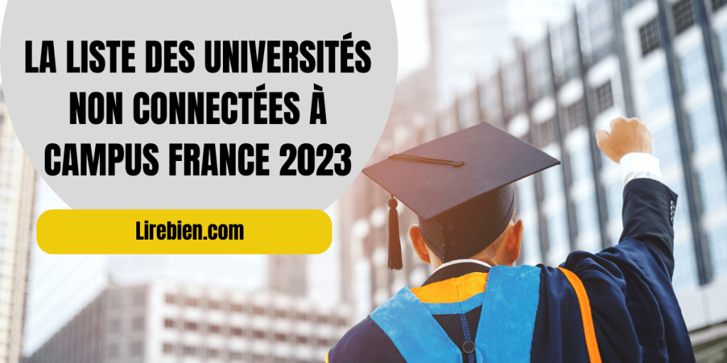 La liste des universités non connectées à Campus France 2023