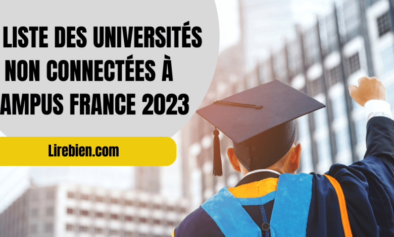 La liste des universités non connectées à Campus France 2023