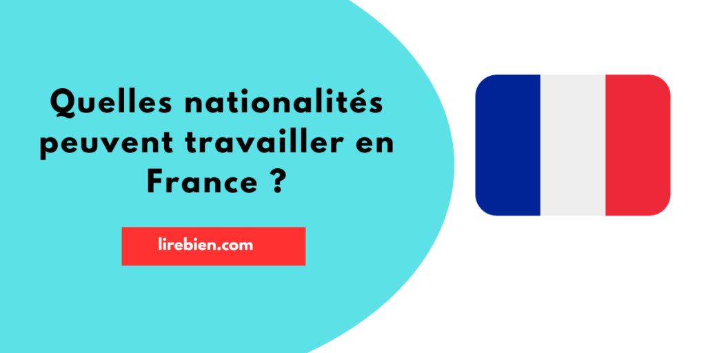 Quelles nationalités peuvent travailler en France