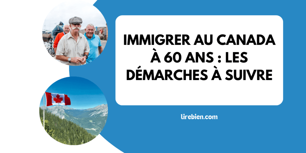 Immigrer au Canada à 60 ans