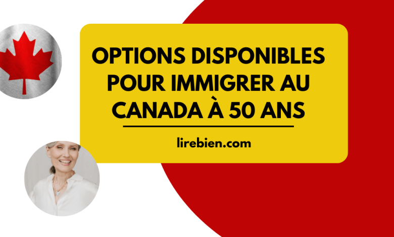 immigrer au Canada à 50 ans