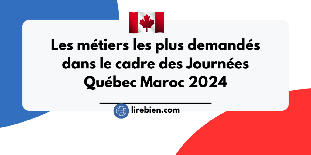 Les métiers les plus demandés dans le cadre des Journées Québec Maroc 2024