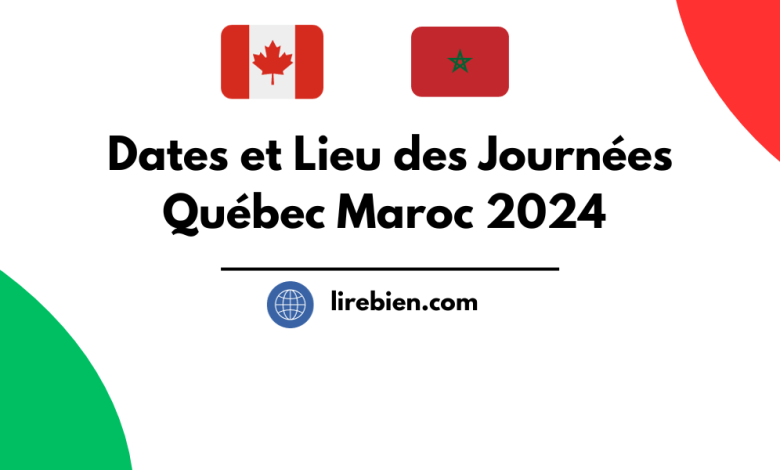 Dates et Lieu des Journées Québec Maroc 2024