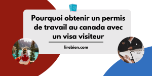 obtenir un permis de travail au canada avec un visa visiteur