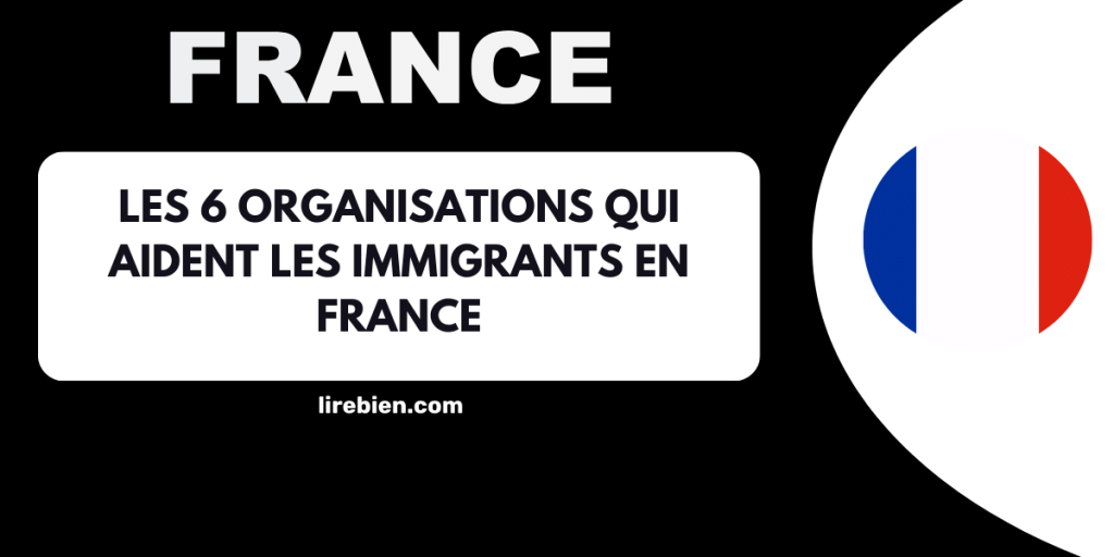 organisations qui aident les immigrants en France