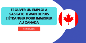 Comment trouver un emploi à Saskatchewan depuis l'étranger