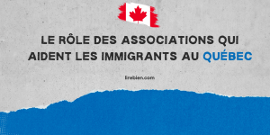 Les associations qui aident les immigrants au Québec