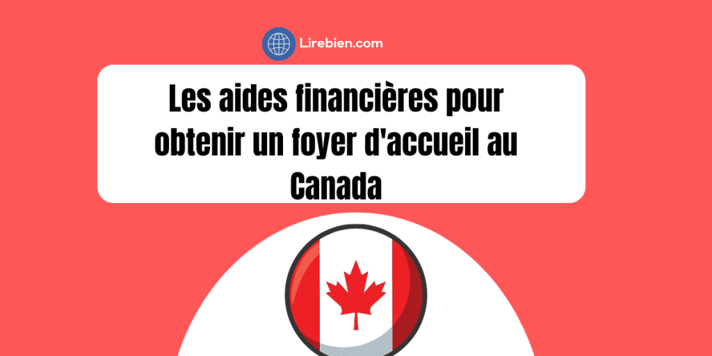 Les aides financières pour obtenir un foyer d'accueil au Canada