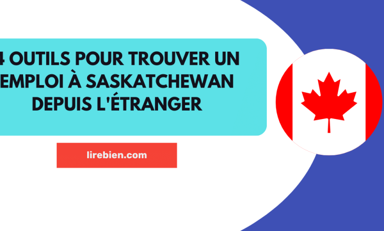 Comment trouver un emploi à Saskatchewan depuis l'étranger