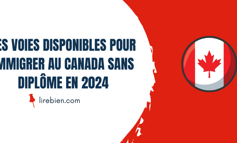 immigrer au Canada sans diplôme en 2024