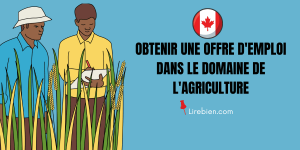 Comment immigrer au Canada pour travailler dans le domaine de l'agriculture