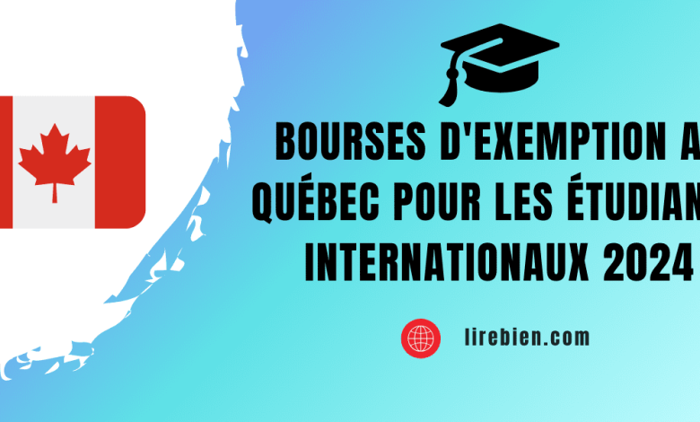 Bourses d'exemption au Québec pour les étudiants internationaux 2024