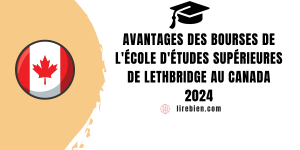 Bourses de l'école d'études supérieures de Lethbridge au Canada 2024