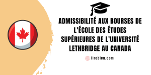 Admissibilité aux bourses de l'école des études supérieures de l'université Lethbridge au Canada