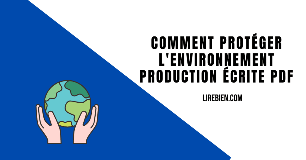 Comment protéger l'environnement production écrite PDF