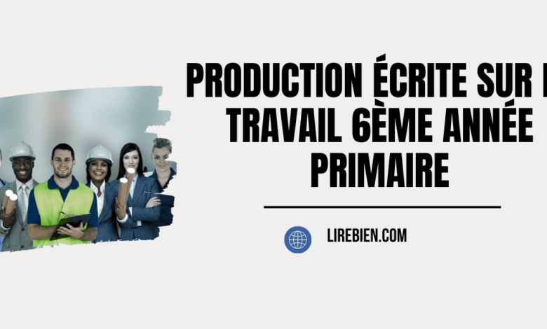 Production écrite sur le travail 6ème année primaire