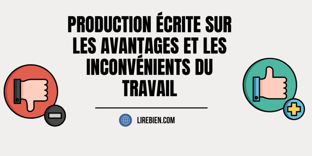 Production écrite sur les avantages et les inconvénients du travail