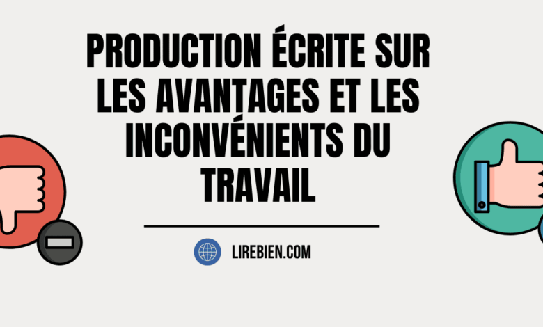 Production écrite sur les avantages et les inconvénients du travail