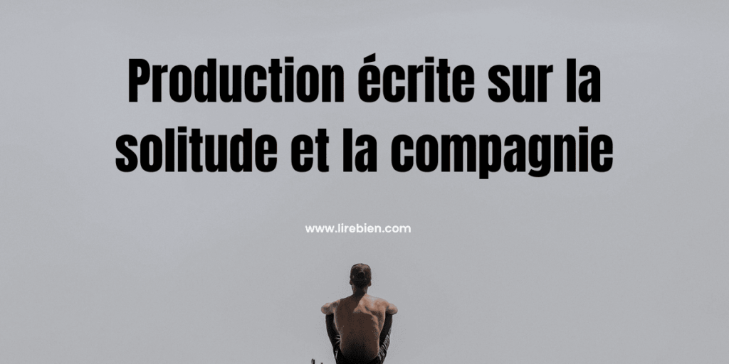 Production écrite sur la solitude et la compagnie