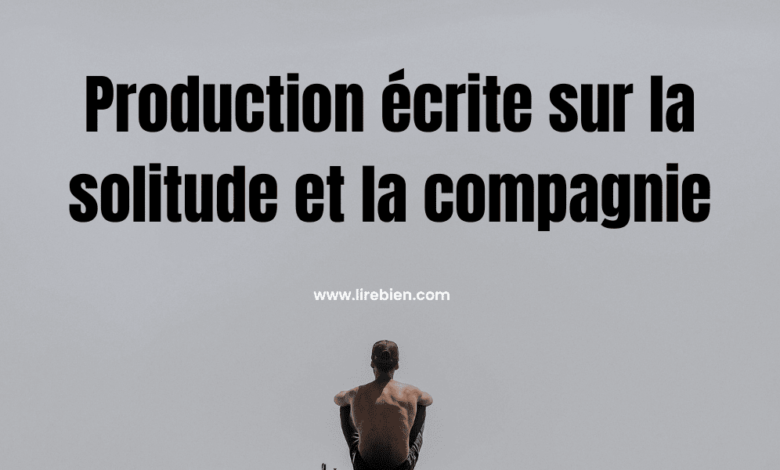 Production écrite sur la solitude et la compagnie