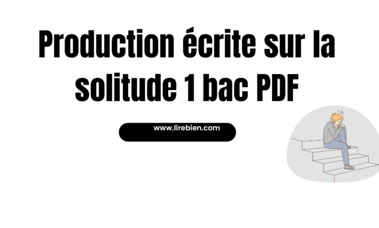 Production écrite sur la solitude 1 bac PDF