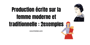 Production écrite sur la femme moderne et traditionnelle