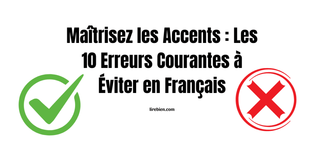 Les erreurs courantes liées aux accents en français