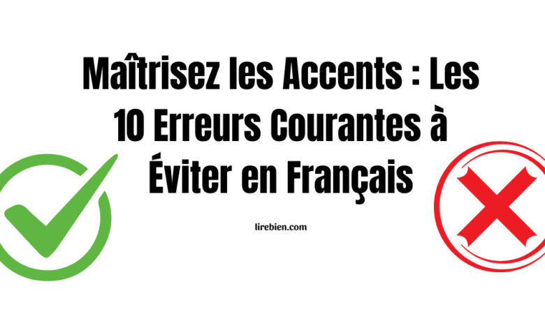 Les erreurs courantes liées aux accents en français