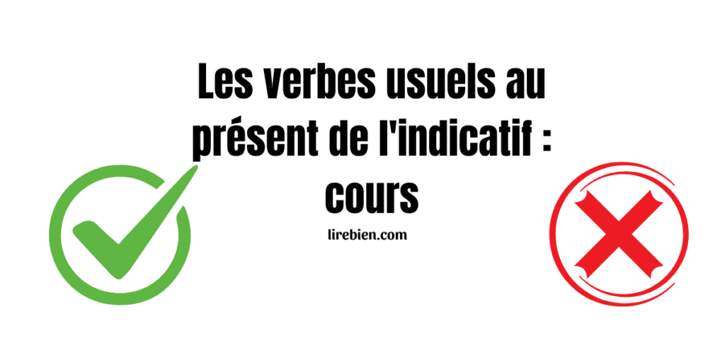 Les verbes usuels au présent de l'indicatif