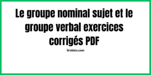 exercices sur le groupe nominal sujet et le groupe verbal