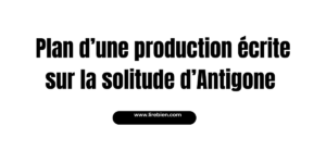 Production écrite sur la solitude d'Antigone 1 Bac