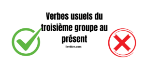 Les verbes usuels au présent de l'indicatif