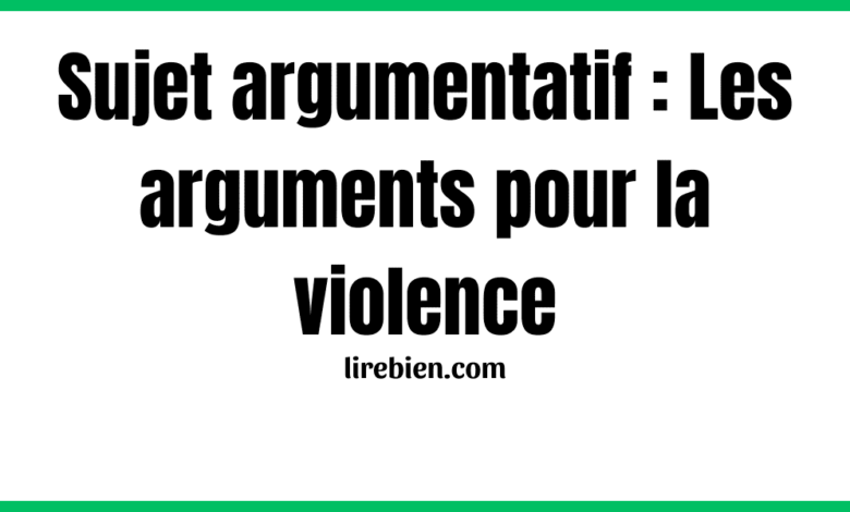 Les arguments pour la violence