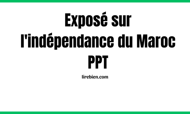 Exposé sur l'indépendance du Maroc PPT