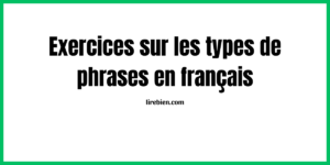 Exercices sur types de phrases avec correction