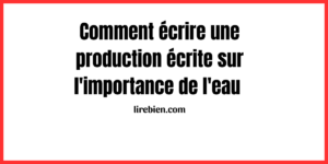 Production écrite sur l'importance de l'eau