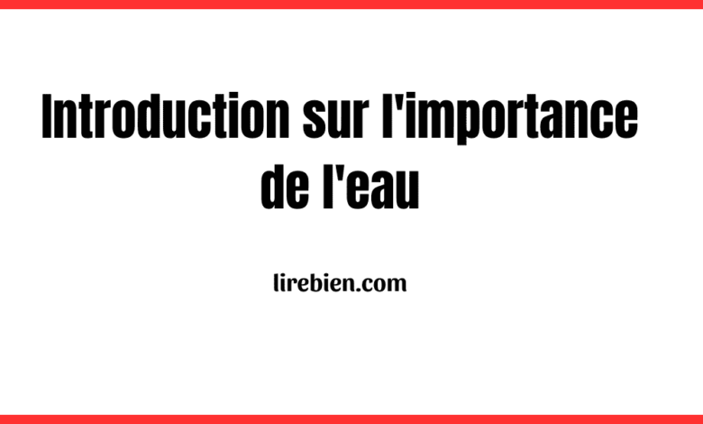 Introduction sur l'importance de l'eau