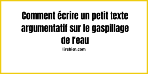 Un petit texte argumentatif sur le gaspillage de l'eau