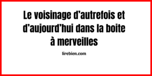 le voisinage d’autrefois et d’aujourd’hui