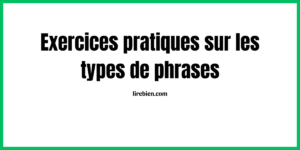 Exercices sur types de phrases avec correction